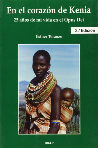 En el corazón de Kenia. 25 años de mi vida en el Opus Dei (Biografías y Testimonios)