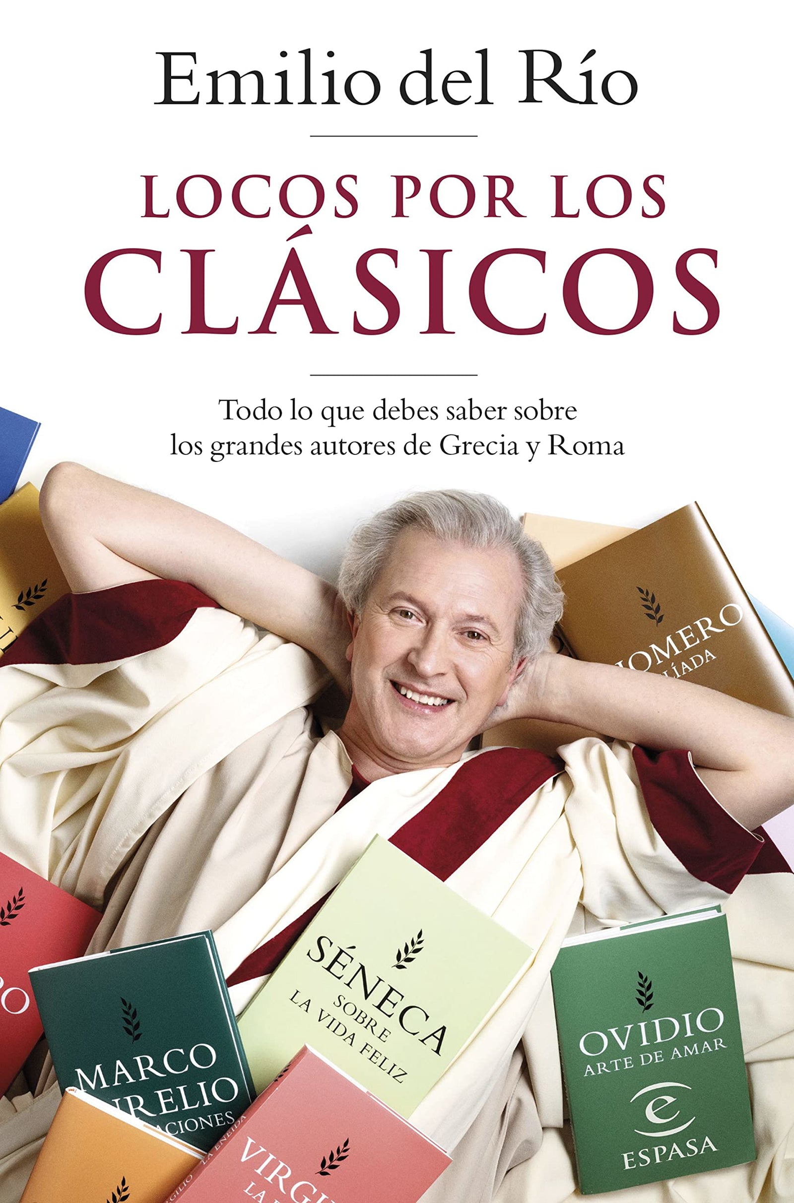 Locos por los clásicos: Todo lo que debes saber sobre los grandes autores de Grecia y Roma (NO FICCIÓN)