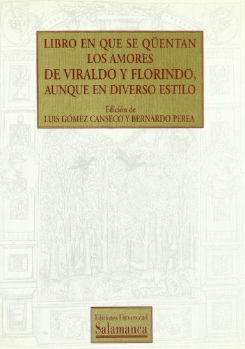Libro en que se qüentan los amores de Viraldo y Florindo, aunque de diverso estilo (TEXTOS RECUPERADOS)