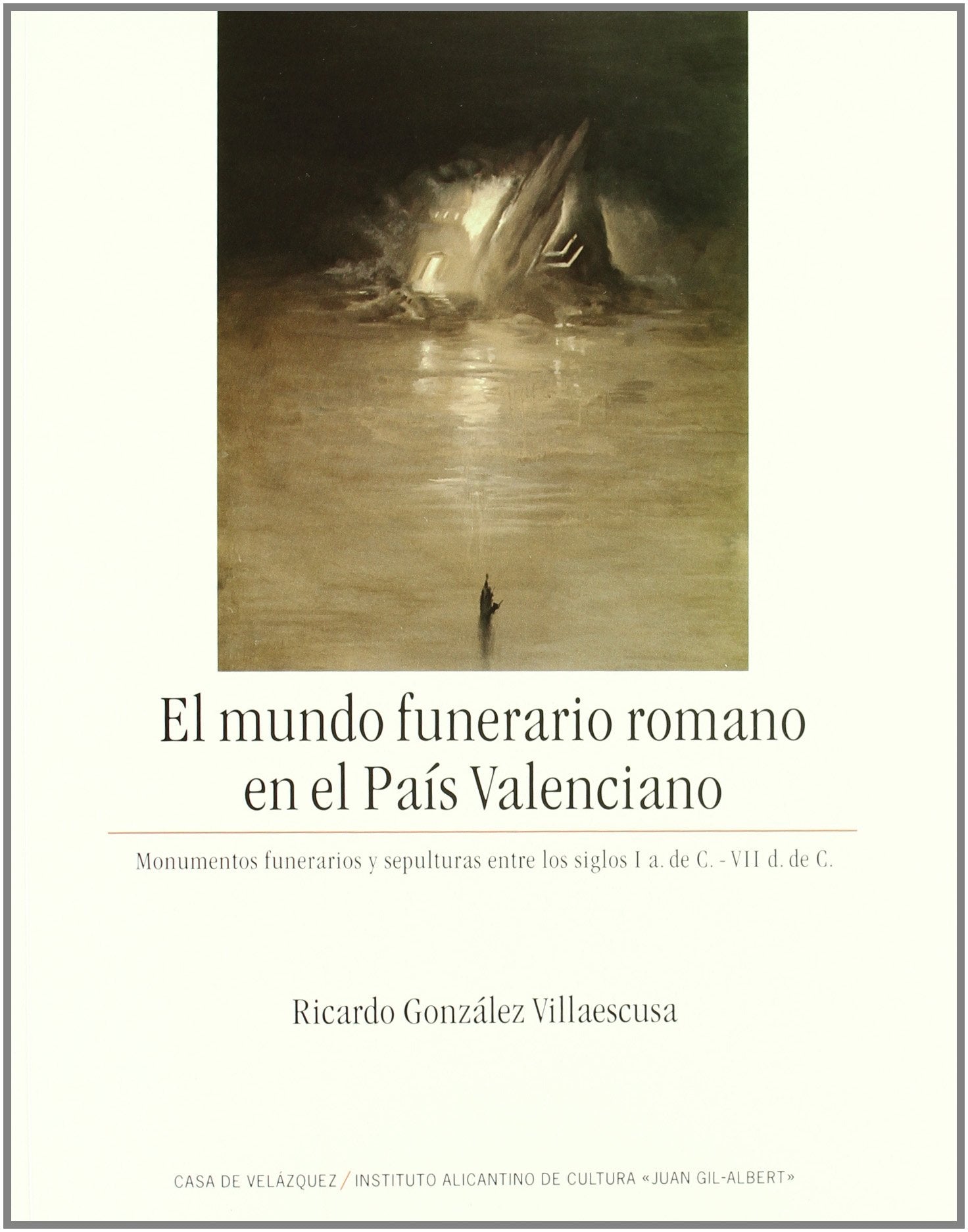 EL MUNDO FUNERARIO ROMANO EN EL PAÍS: Monumentos funerarios y sepulturas entre los siglos I a. de C. - VII d. de C. (SIN COLECCION)