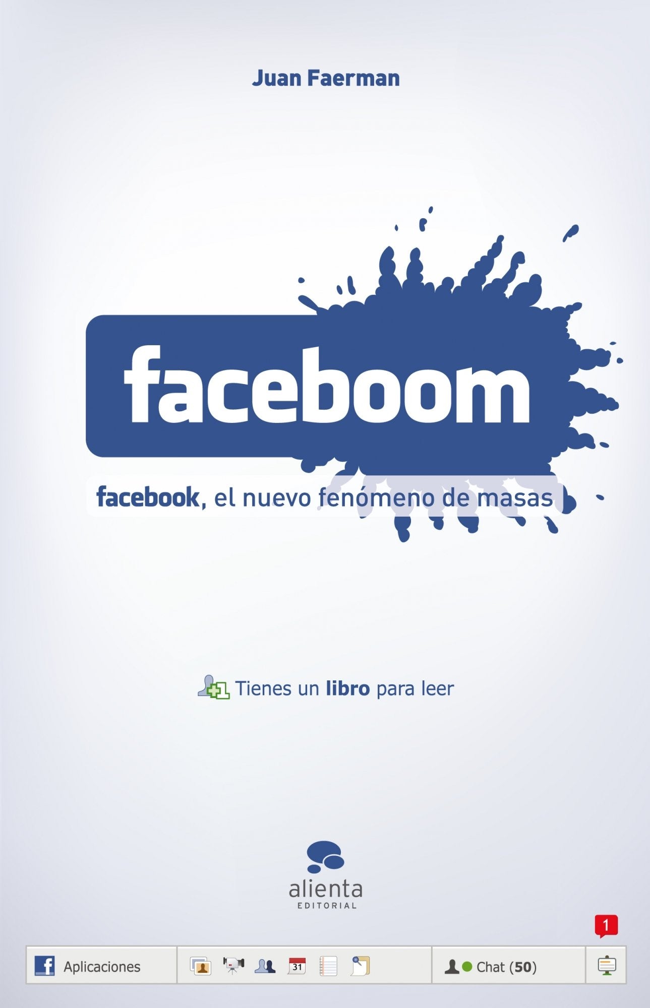 Faceboom: Facebook, el nuevo fenómeno de masas (COMUNICACION)