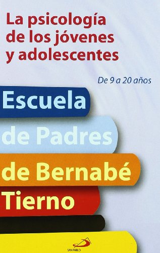 La psicología de los jóvenes y adolescentes: De 9 a 20 años (Escuela de padres)