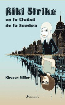 Kiki Strike en la ciudad de la sombra (Narrativa Joven)