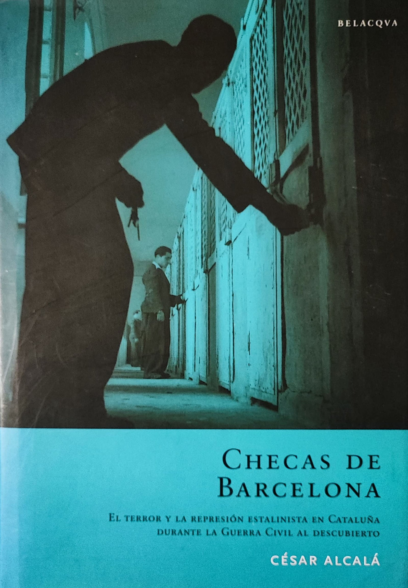 Checas de Barcelona: el terror y la represion estalinista en cataluñaal descubierto