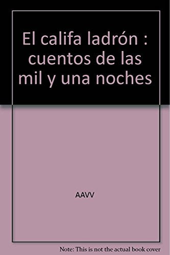 El califa ladrón : cuentos de las mil y una noches