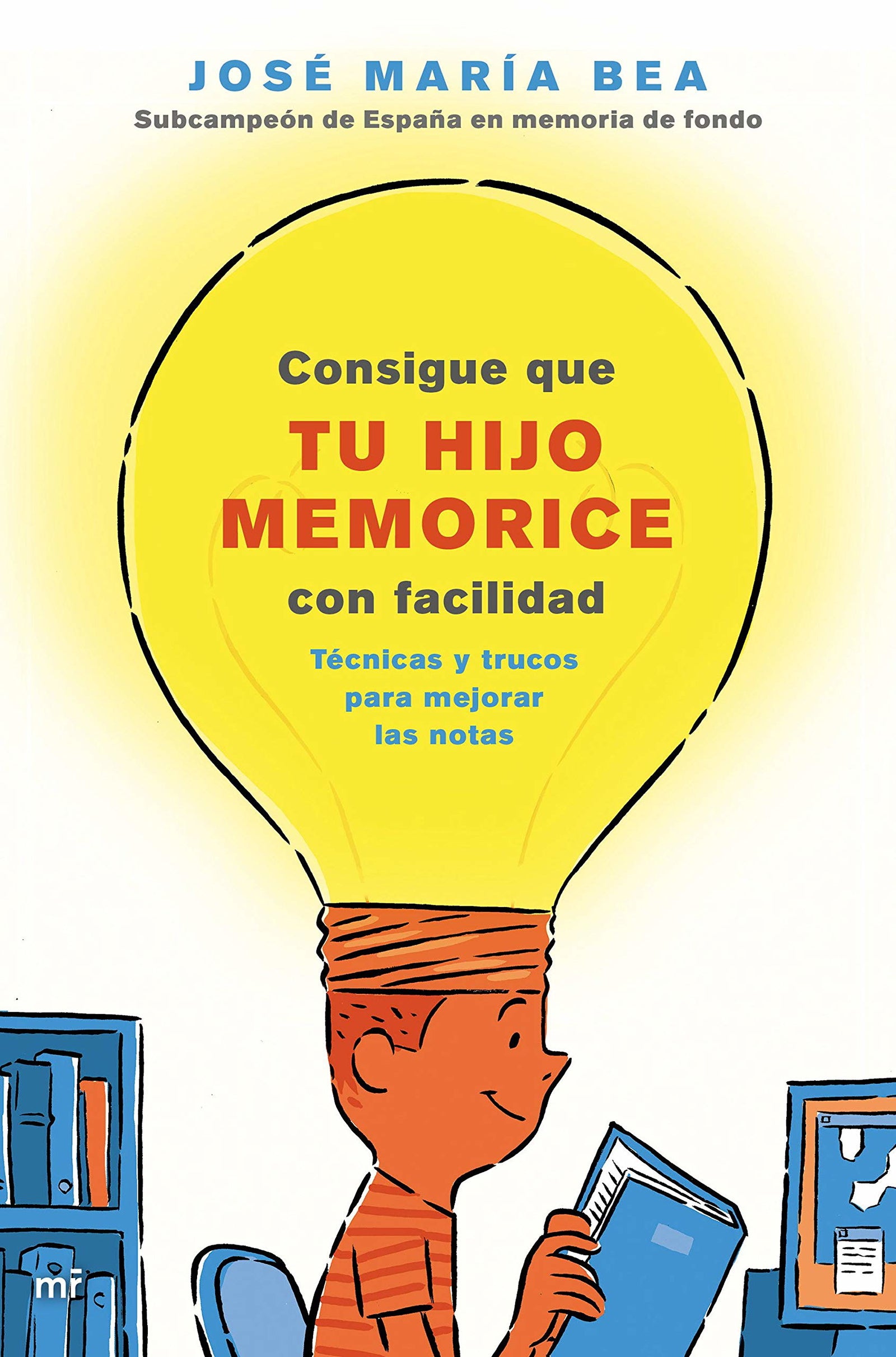 Consigue que tu hijo memorice con facilidad: Técnicas y trucos para mejorar las notas (NO FICCION)