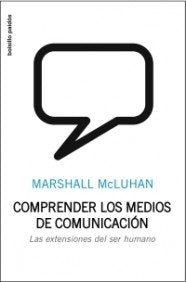 Comprender los medios de comunicación: Las extensiones del ser humano: 1 (Bolsillo Paidós)