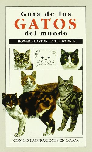 GUIA DE LOS GATOS DEL MUNDO (GUIAS DEL NATURALISTA-ANIMALES DOMESTICOS-GATOS)