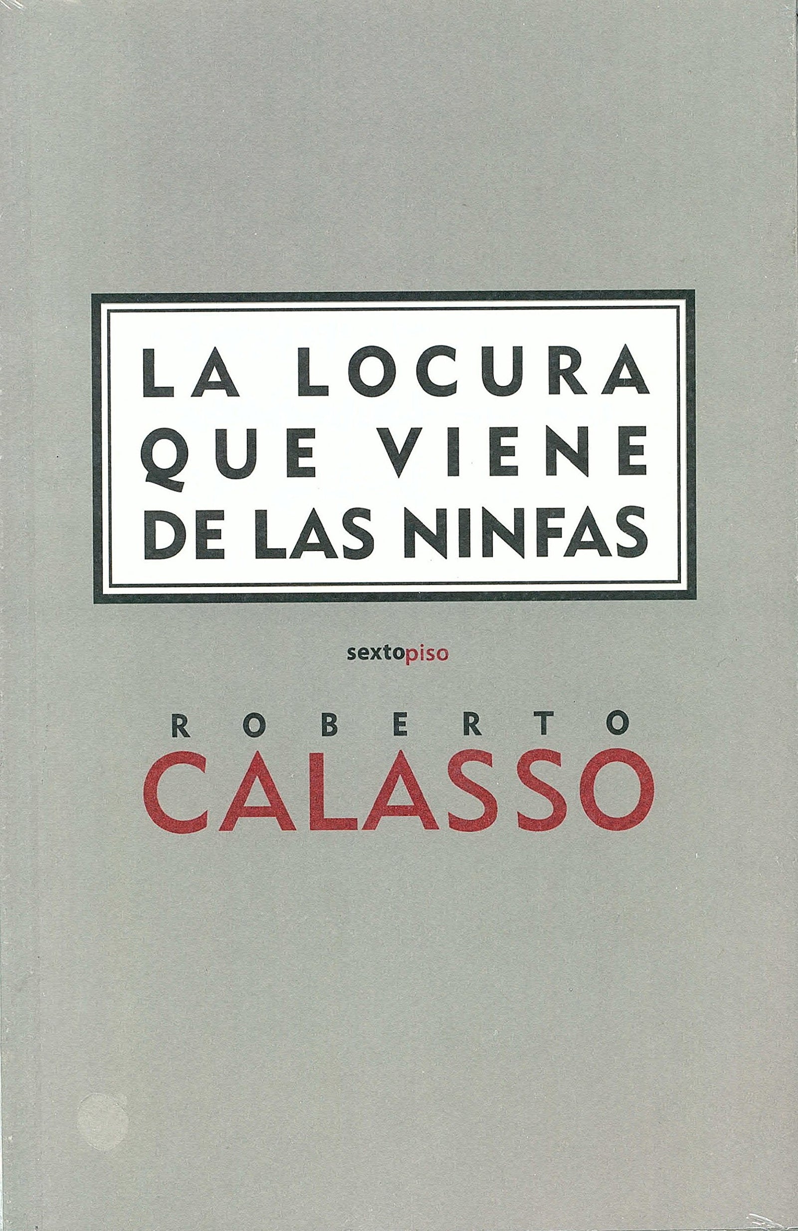 Locura Que Viene De Las Ninfas,La (Clásicos Sexto Piso)