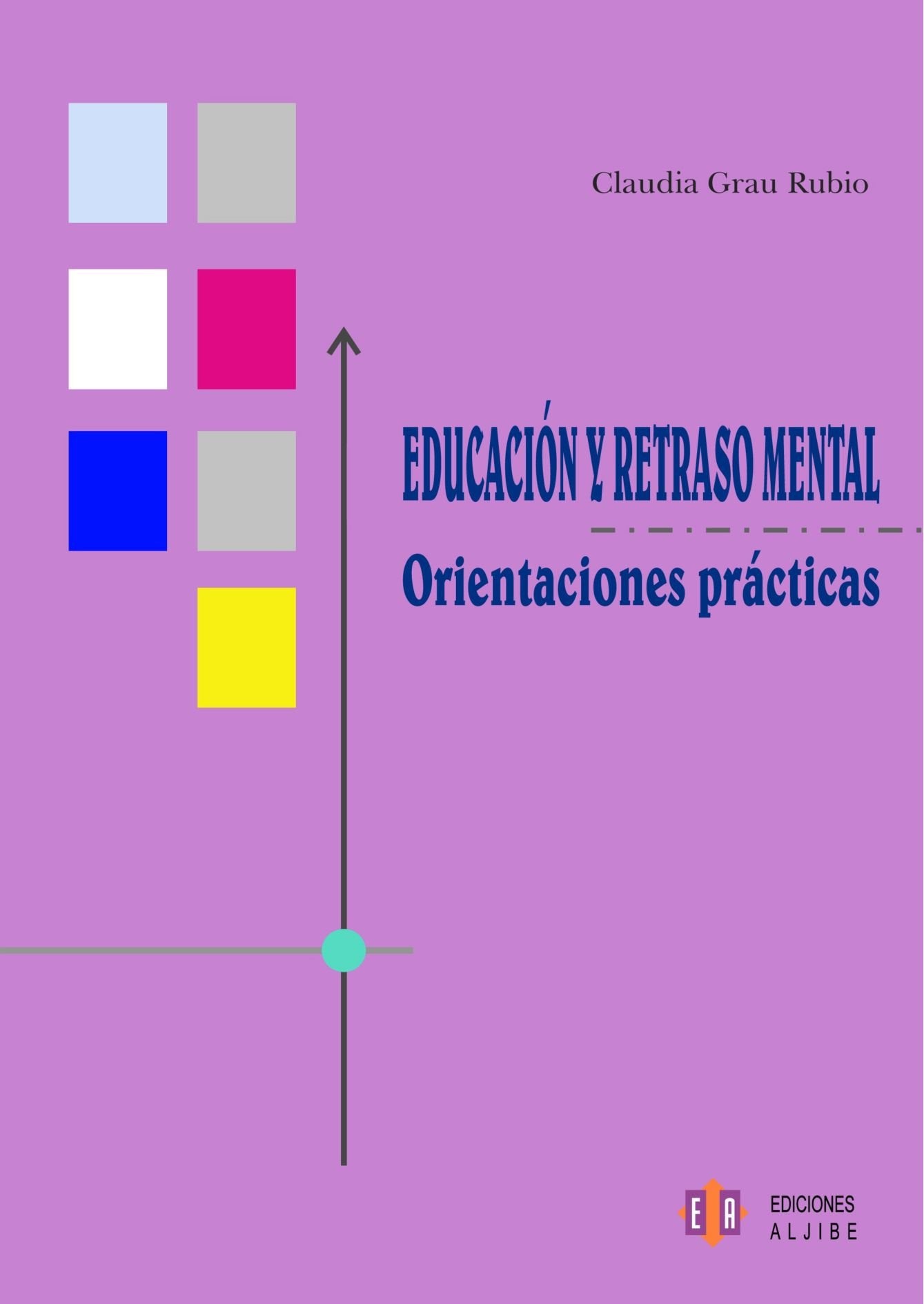 Educación Y Retraso Mental.: Orientaciones prácticas (DIVERSIDAD Y DIFICULTADES DE APRENDIZAJE)