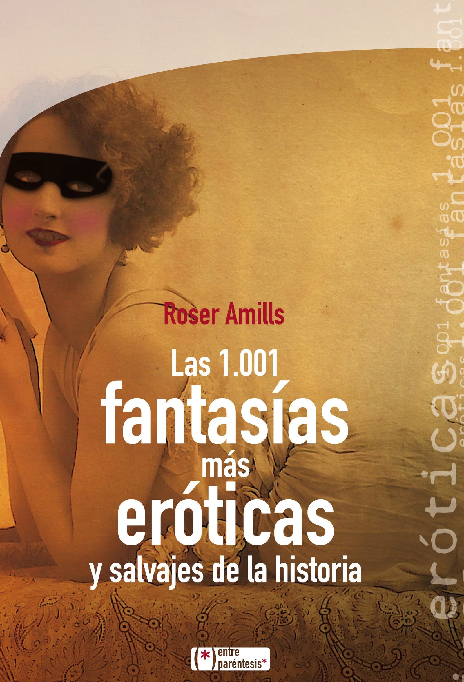 Las 1001 Fantasías Más Eróticas Y Salvajes De La Historia: 6 (Entre paréntesis)