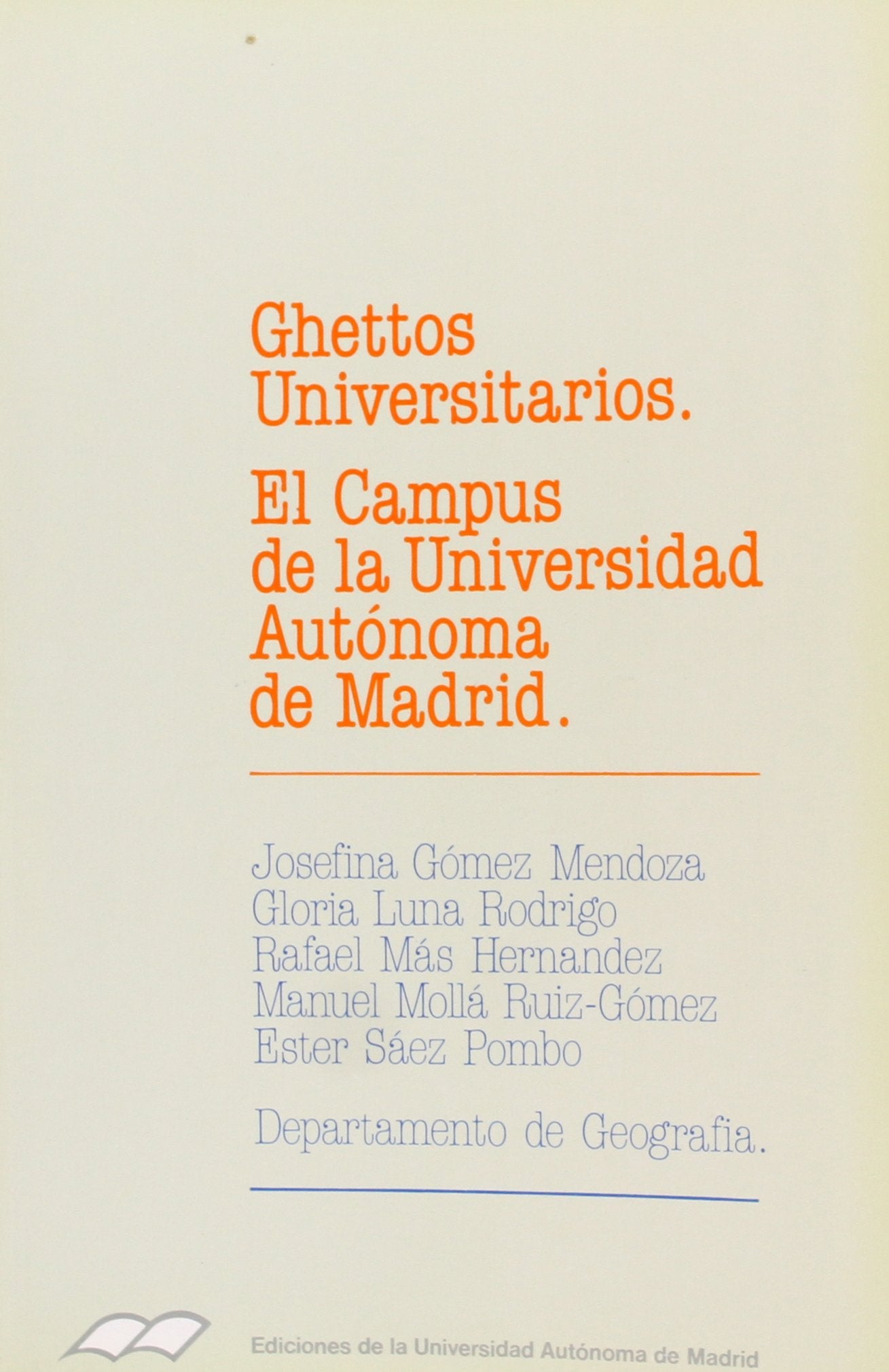 Ghetos universitarios. El campus de la Universidad Autónoma de Madrid.: El campus de la Universidad Autónoma de Madrid.: 7 (Colección de Bolsillo)