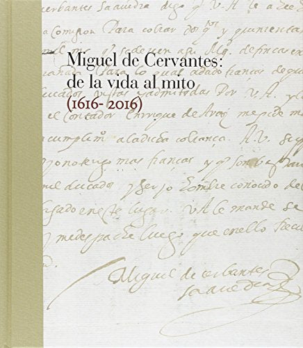Miguel de Cervantes: De la vida al mito. 1616-2016 (B. NACIONAL (DIFUSION))