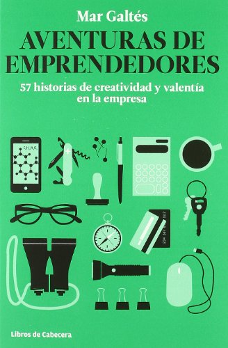 Aventuras De Emprendedores: 57 historias de creatividad y valentía en la empresa (Testimonios Empresariales)