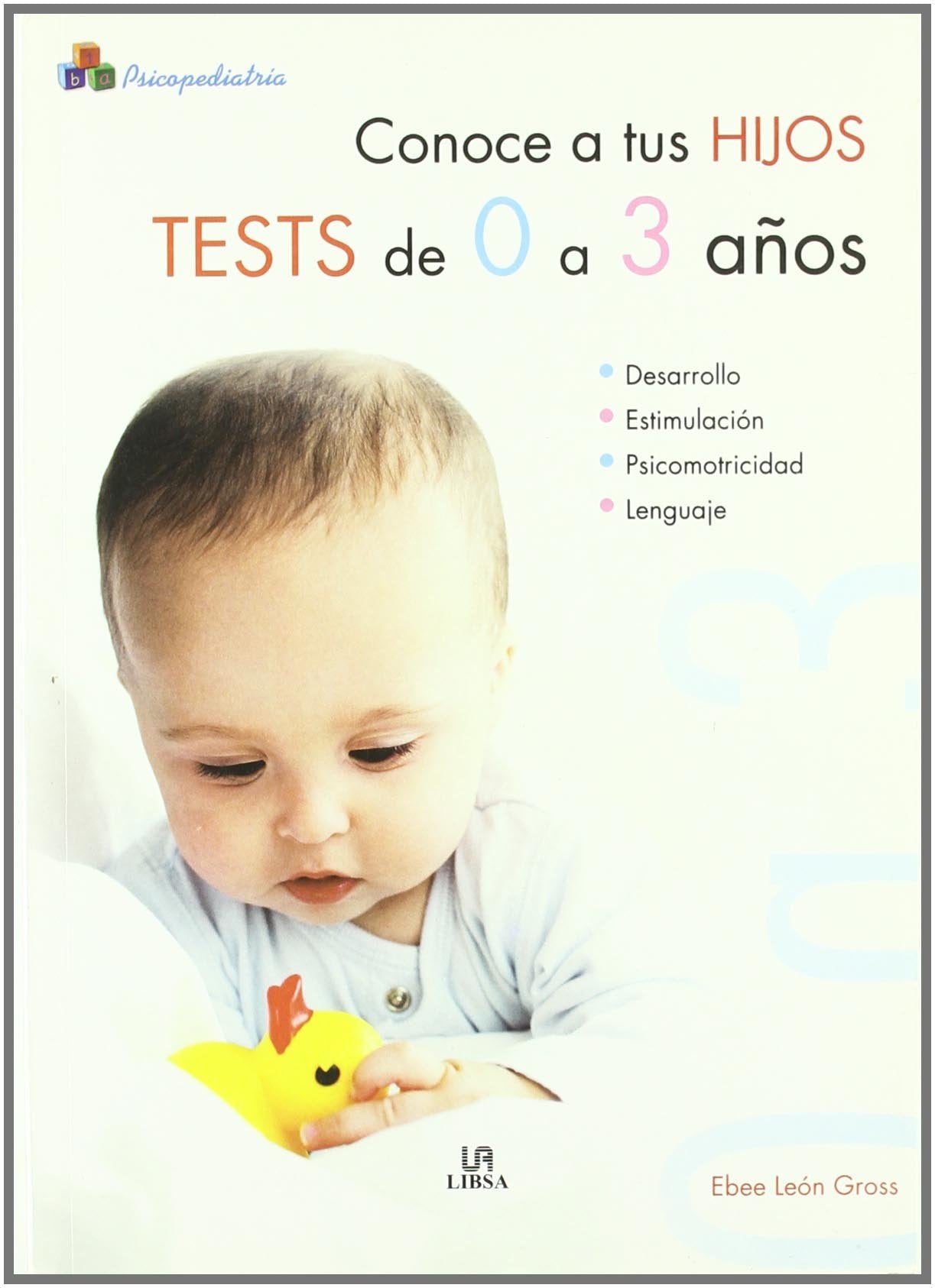 Conoce a tus Hijos. Tests de 0 a 3 Años: 1 (Psicopediatría)