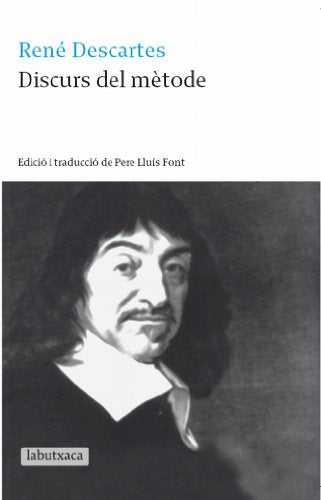 Discurs Del Mètode: Edició i traducció de Pere Lluís Font (LABUTXACA)