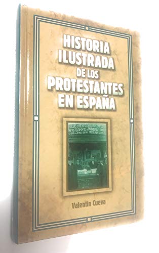 Historia ilustrada de los protestantes en España