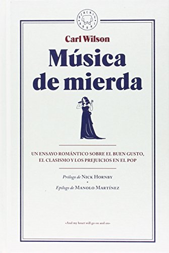 Música de mierda: Un ensayo romántico sobre el buen gusto, el clasismo y los prejuicios en el pop (BLACKIE BOOKS)