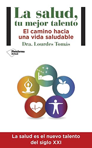 La salud,tu mejor talento: El camino hacia una vida saludable