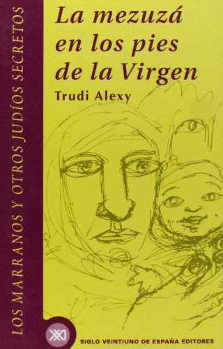 La mezuzá en los pies de la virgen: Los marranos y otros judíos (Historia inmediata)