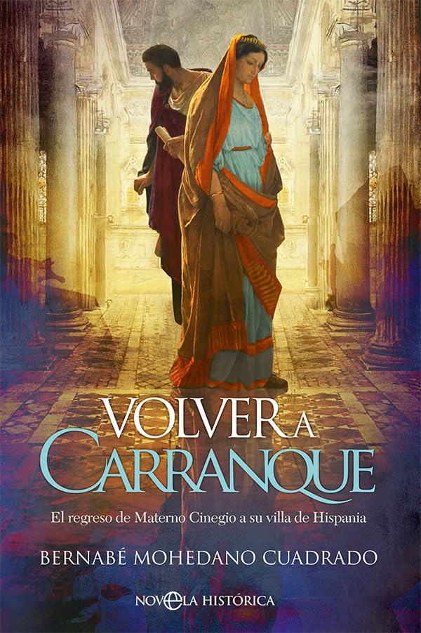 Volver a Carranque: El regreso de Materno Cinegio a su villa de Hispania (NOVELA HISTORICA)