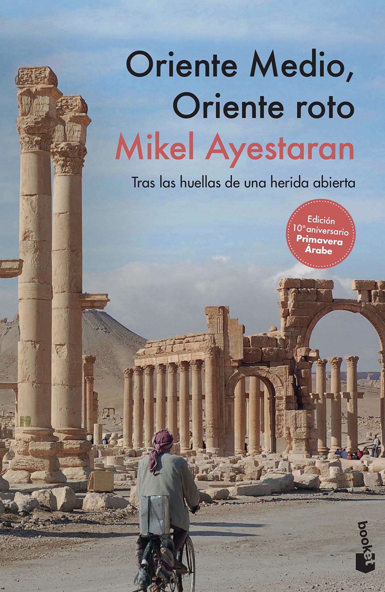 Oriente Medio, Oriente roto: Tras las huellas de una herida abierta (Actualidad)