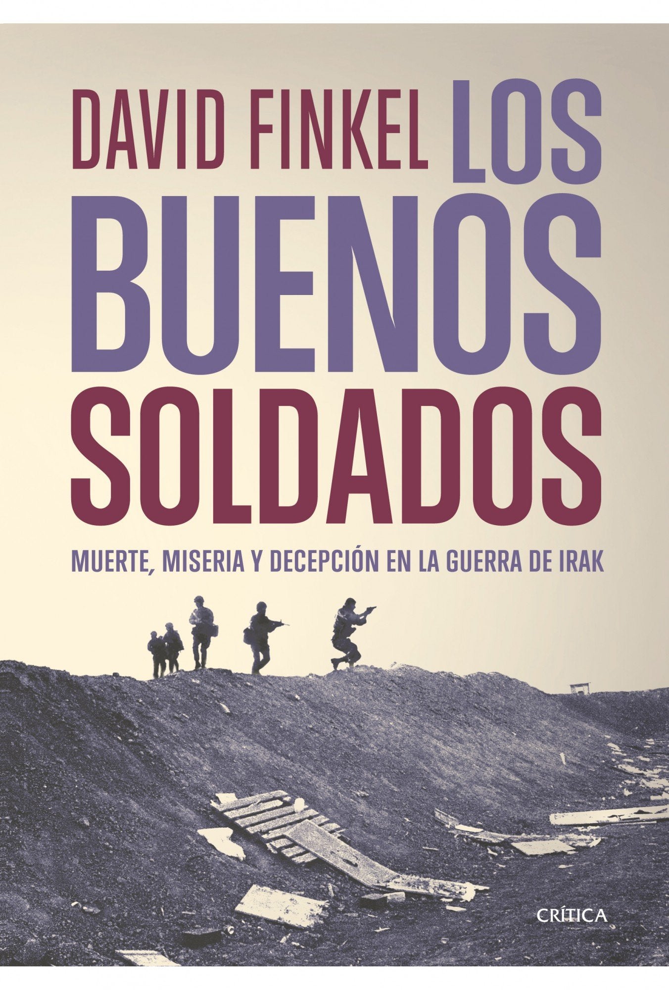 Los buenos soldados: Muerte, miseria y decepcion en la guerra de Irak: 1 (Memoria Crítica)