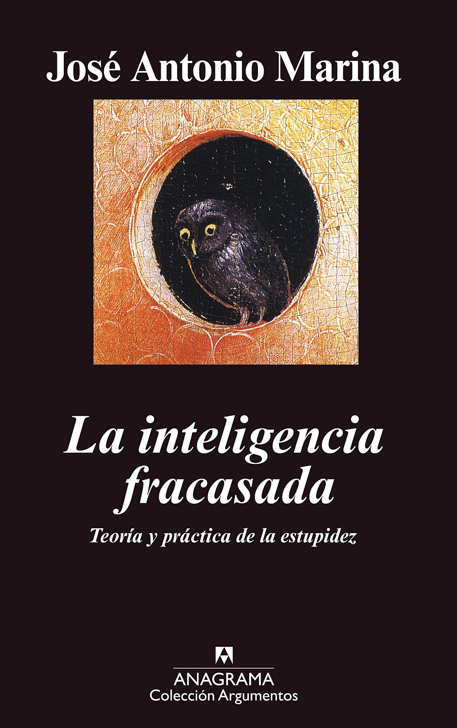 La Inteligencia Fracasada: Teoria y Practica de La Estupidez