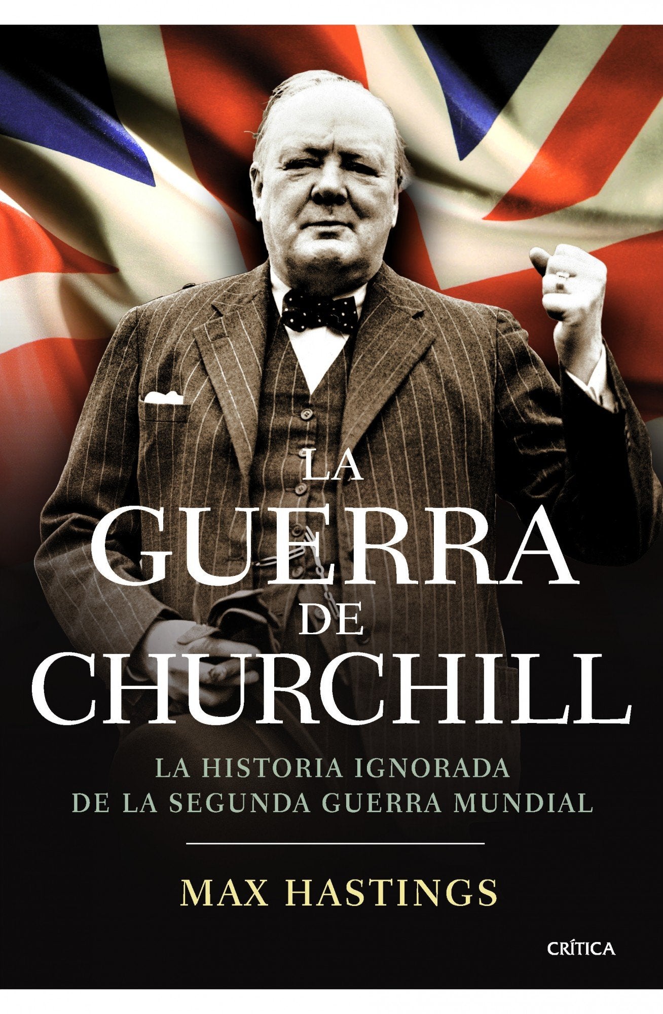 La guerra de Churchill: la historia ignorada de la segunda guerra mundial: 1 (Memoria Crítica)