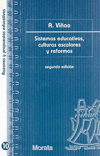 Sistemas Educativos, Culturas Escolares y Reformas: CONTINUIDADES Y CAMBIOS (Razones y propuestas educativas)