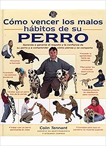 COMO VENCER LOS MALOS HABITOS DE SU PERRO (GUIAS DEL NATURALISTA-ANIMALES DOMESTICOS-PERROS)