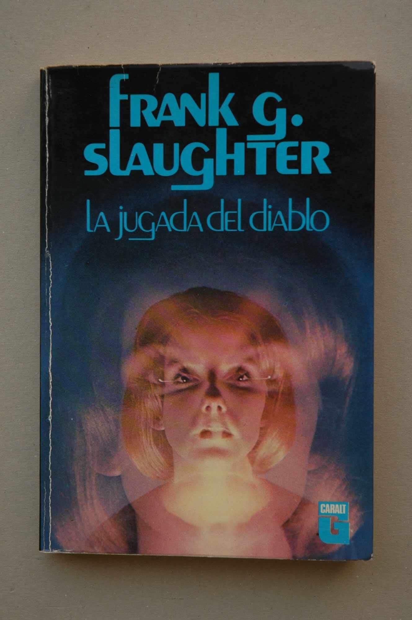 La jugada del diablo / Frank G. Slaughter ; [traducción de Luis Buelta]