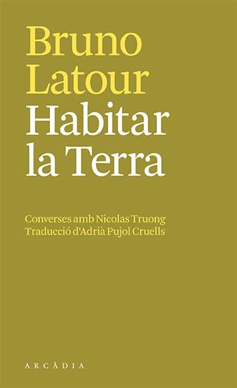 Habitar la Terra: Converses amb Nicolas Truong (Els petits d'Arcàdia)