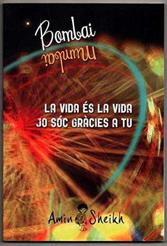 BOMBAI MUMBAI LA VIDA ÉS LA VIDA JO SÓC GRÀCIES A TU