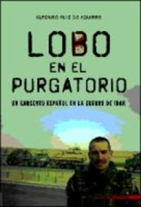 LOBO EN EL PURGATORIO: Un Sargento Espanol En La Guerra de Iraq (NOVELAS)