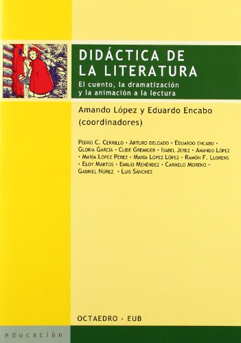 Didáctica de la literatura: El cuento, la dramatización y la animación a la lectura (Educación-psicopedagogía)