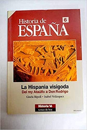 La hispania visigoda : del rey ataulfo a don Rodrigo (historia de espa