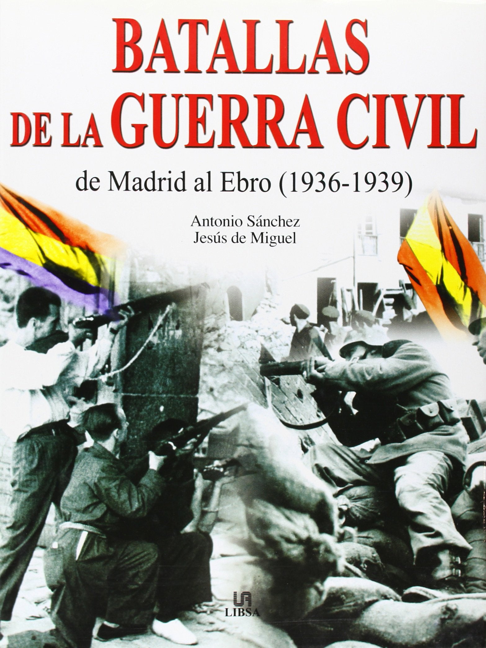 BATALLAS DE LA GUERRA CIVIL MADRID-EBRO (SIN COLECCION)