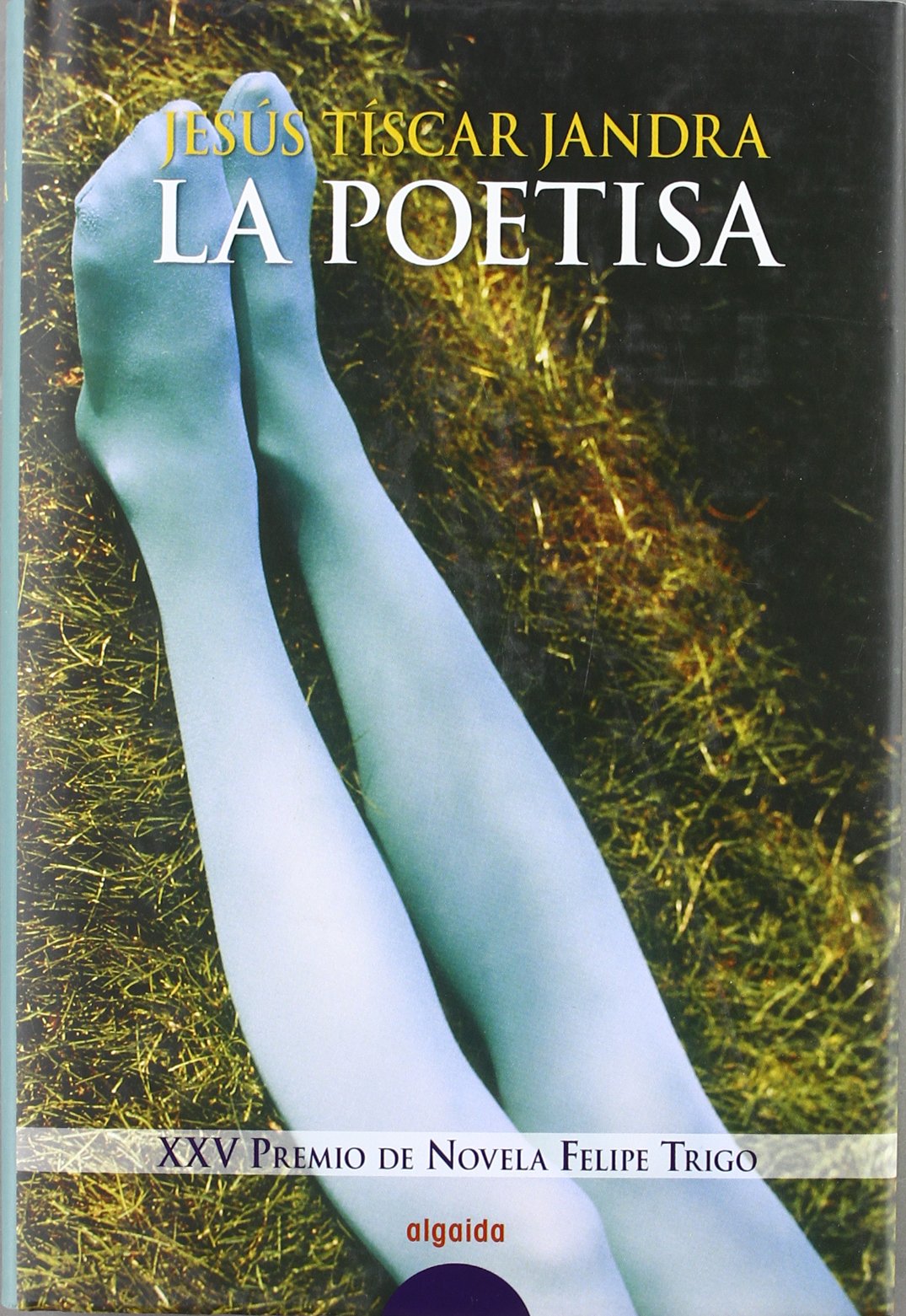 La Poetisa (Algaida Literaria - Premio De Novela Felipe Trigo - Novela)