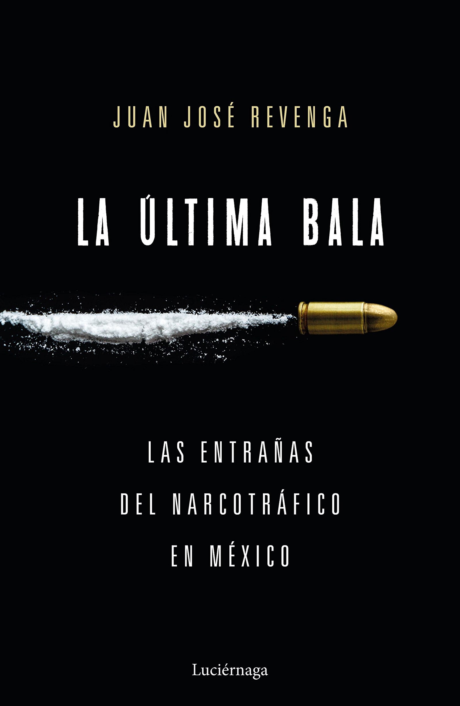 La última bala: Las entrañas del narcotráfico en México (ENIGMAS Y CONSPIRACIONES)