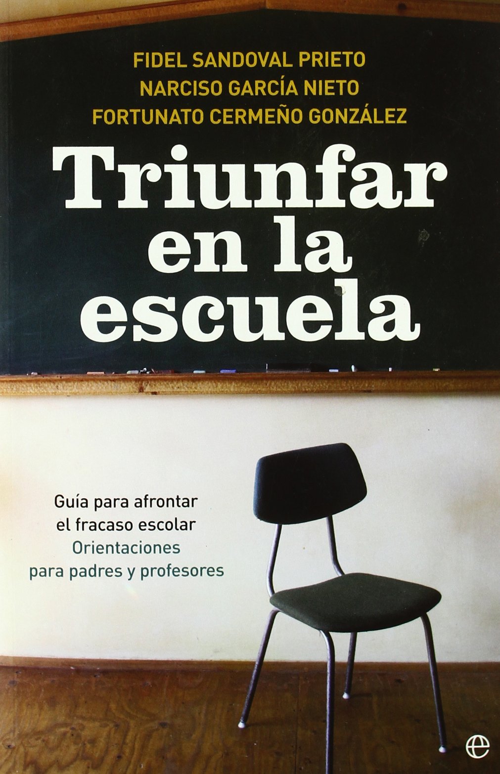 Triunfar en la escuela : guía para afrontar el fracaso escolar : orientaciones para padres y profesores