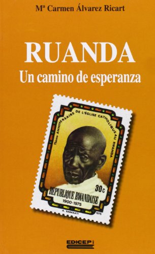 Historia de la iglesia de Ruanda :primeros tiempos de la evangelizacion : Ruanda un camino de Esperanza