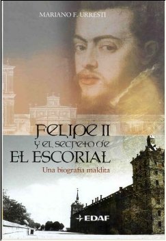 Felipe Ii Y El Secreto De El Escorial (Mundo mágico y heterodoxo)