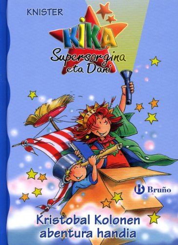 Kristobal Kolonen abentura handia (Euskara - 6 URTE + - PERTSONAIAK - Kika Supersorgina eta Dani)