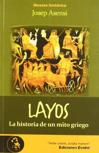 Layos. La Historia De Un Mito Griego (NOVELA HISTORICA)