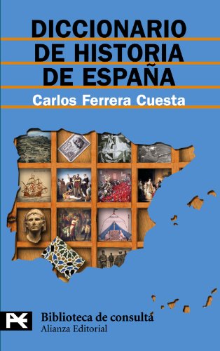 Diccionario de historia de España (El libro de bolsillo - Bibliotecas temáticas - Biblioteca de consulta)
