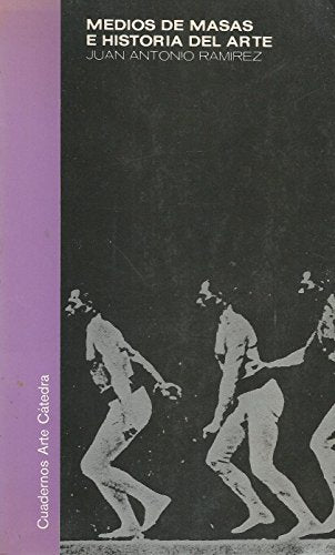 Medios de masas e historia del arte (Cuadernos Arte Cátedra)