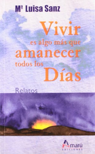 Vivir es algo ms que amanecer todos los días