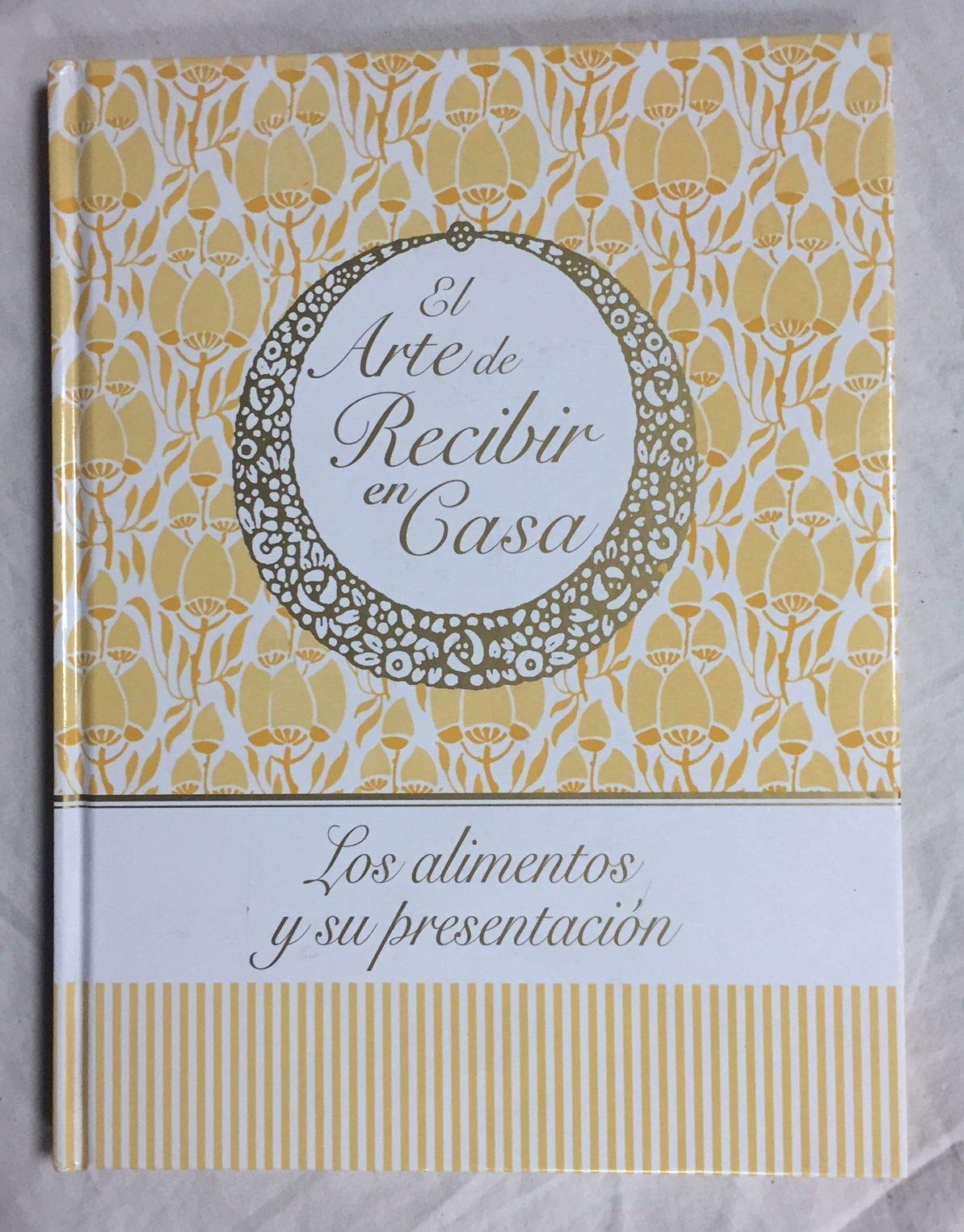 LOS ALIMENTOS Y SU PRESENTACIÓN. El arte de recibir en casa