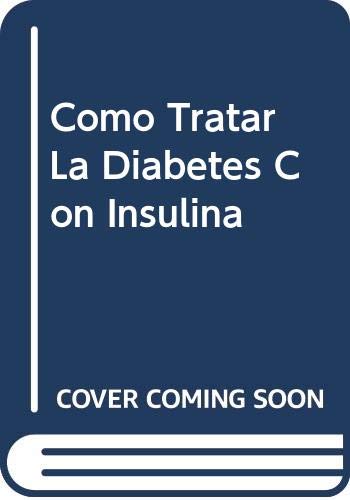Como tratar la diabetes con insulina : libro de divulgacion